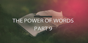 The Power of Words Part 9